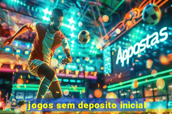 jogos sem deposito inicial